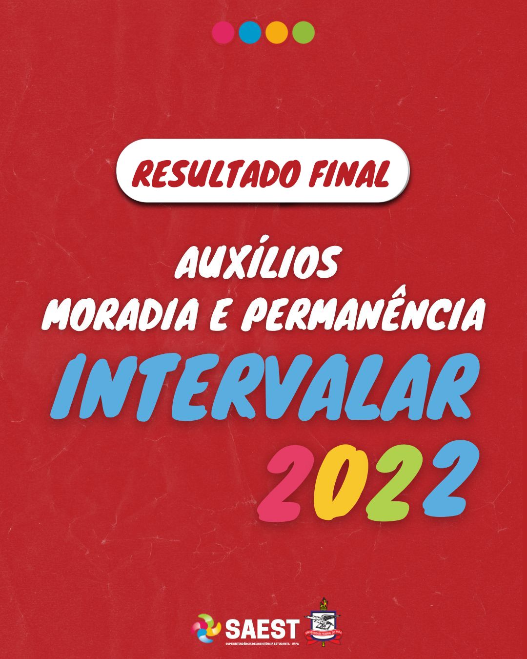 Descrição da imagem: Card informativo: Sobre um fundo vermelho, escrito em uma faixa branca em letras vermelhas: Resultado final. No centro do card, escrito em letras brancas: Auxílios Moradia e Permanência Intervalar 2022. Na base, centralizados, o logo da SAEST e o Brasão da UFPA.