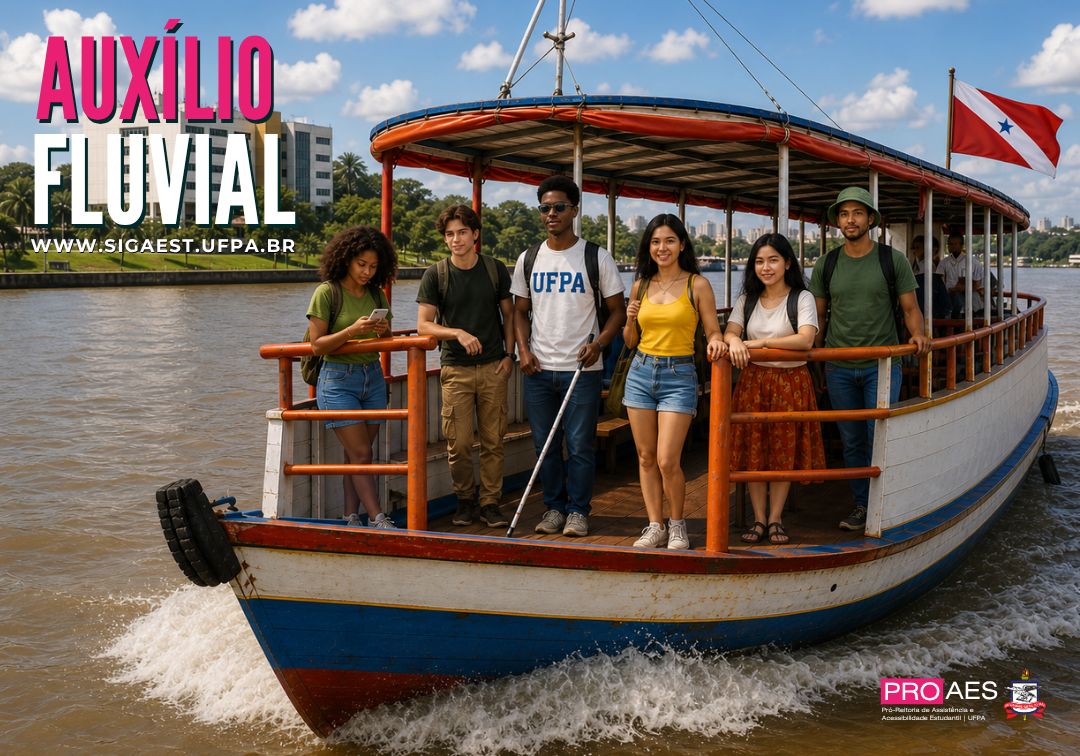 Imagem colorida, em ambiente externo, durante o dia. Em primeiro plano, um barco de transporte fluvial navega sobre um rio de águas barrentas, com leve agitação formando espuma na parte frontal. No barco, estão seis estudantes jovens, posicionados lado a lado, apoiados no corrimão. No centro, um estudante negro usa óculos escuros, camiseta branca com a sigla “UFPA” e segura uma bengala branca, indicando deficiência visual. Ao redor dele, outros estudantes, homens e mulheres, de diferentes tons de pele vestem roupas casuais como camisetas, regatas, shorts e mochilas, sugerindo deslocamento para atividades acadêmicas. O barco possui estrutura simples, com cobertura e pintura em tons de branco, azul e laranja. Na parte superior, há uma bandeira do estado do Pará tremulando. Ao fundo, vê-se a margem do rio com prédios urbanos, árvores e céu azul com nuvens. No lado esquerdo da imagem, em destaque, está o texto: “AUXÍLIO FLUVIAL”, em letras grandes. Abaixo, aparece o endereço “www.sigaest.ufpa.br”. No canto inferior direito, está a marca da PROAES (Pró-Reitoria de Assistência Estudantil), acompanhada do Brasão da UFPA.