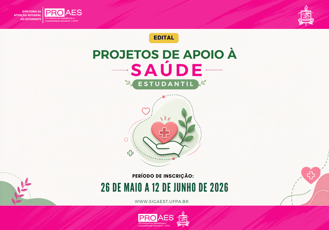 Arte institucional da PROAES/UFPA com fundo branco e detalhes em rosa. No topo, o título “Edital Projetos de Apoio à Saúde Estudantil” em destaque nas cores verde e rosa. Ao centro, ilustração de uma mão segurando um coração com símbolo de saúde, acompanhada de folhas decorativas. Na parte inferior, informações sobre o período de inscrição: de 26 de maio a 12 de junho de 2026, além do endereço eletrônico www.sigaest.ufpa.br.