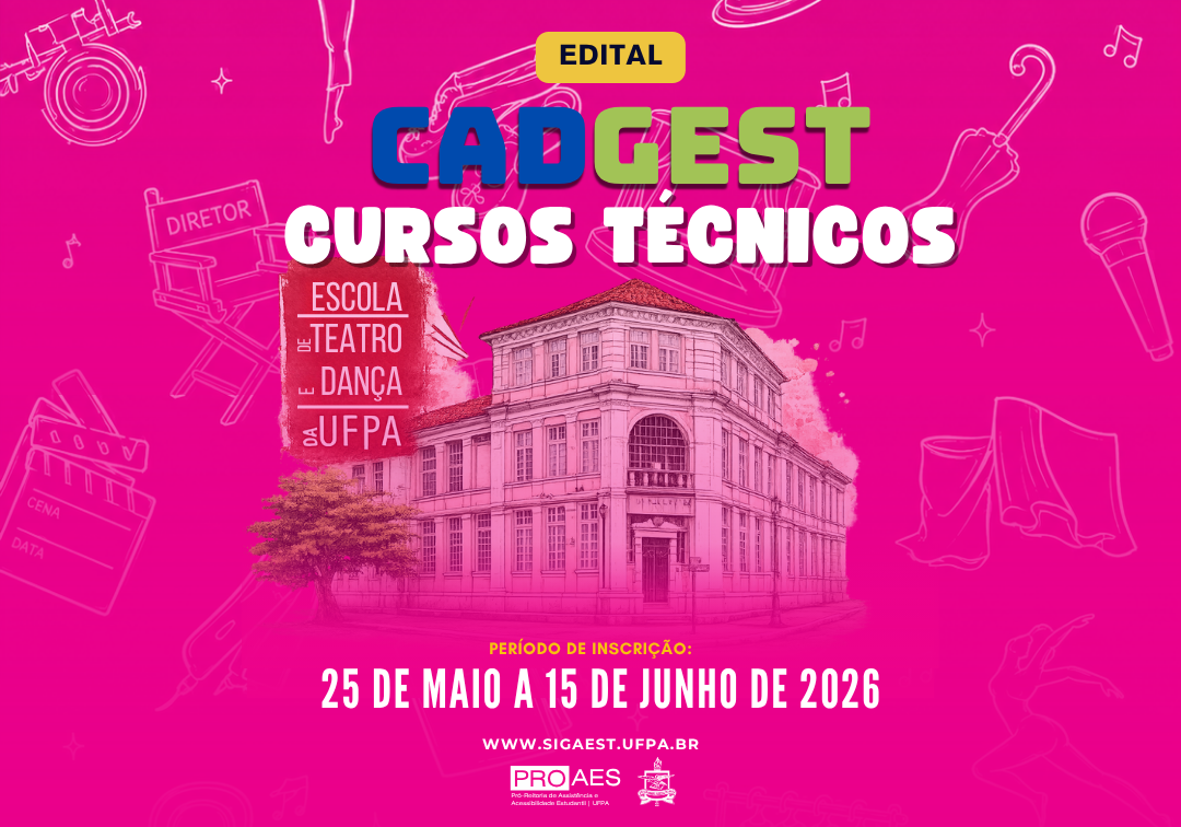 Card em formato vertical com fundo rosa vibrante. Ao centro, o título “Edital CADGEST Cursos Técnicos” em letras grandes. A imagem destaca o prédio da Escola de Teatro e Dança da UFPA em tonalidade rosada, com elementos gráficos relacionados às artes, como máscaras de teatro, câmera, microfone, instrumentos musicais e sapatilhas espalhados ao fundo. À esquerda, há um selo com o texto “Escola de Teatro e Dança da UFPA”. Na parte inferior, aparecem as informações do período de inscrição, de 25 de maio a 15 de junho de 2026, o site “www.sigaest.ufpa.br” e a logo da PROAES/UFPA.