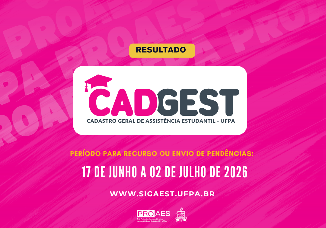 Card digital com fundo em degradê rosa intenso. No centro, destaque para a palavra “Resultado” acima da identidade visual do CADGEST – Cadastro Geral de Assistência Estudantil da UFPA, acompanhada de um ícone de capelo (chapéu de formatura). Abaixo, em letras amarelas, está a informação: “Período para recursos ou envio de pendências: 17 de junho a 02 de julho de 2026”. Na parte inferior, aparece o endereço www.sigaest.ufpa.br e os logotipos da PROAES e da UFPA em branco.