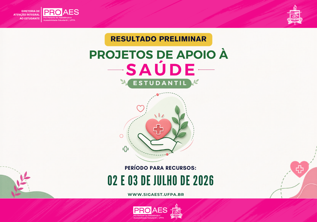 Card informativo da PROAES/UFPA com fundo branco e faixas em rosa na parte superior e inferior, contendo as logomarcas da PROAES e da UFPA. No centro, o título "Resultado Preliminar" aparece em uma faixa amarela, seguido do texto em destaque: "Projetos de Apoio à Saúde Estudantil", com a palavra "Saúde" em rosa e os demais textos em verde. Abaixo, há uma ilustração de uma mão sustentando um coração rosa com uma cruz branca, acompanhada de folhas verdes e pequenos elementos gráficos que remetem ao cuidado e à saúde. Na parte inferior, está a informação: "Período para recursos: 02 e 03 de julho de 2026", seguida do endereço eletrônico www.sigaest.ufpa.br. O layout utiliza as cores institucionais da PROAES, com predominância de rosa, verde e branco