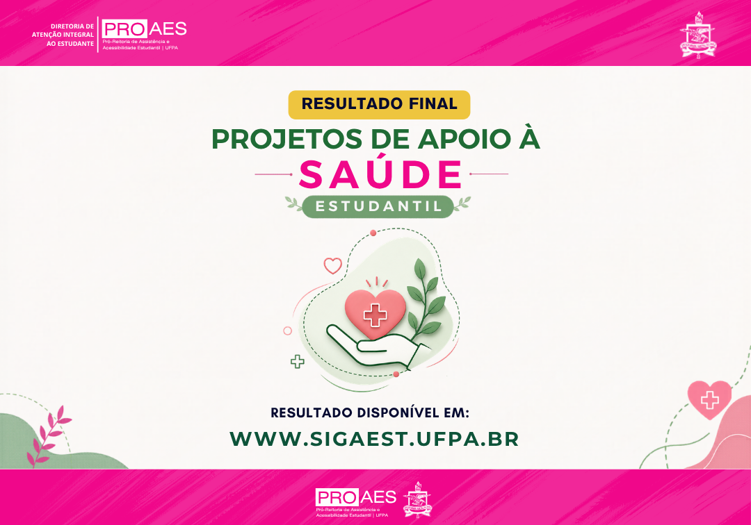 Card institucional da PROAES/UFPA com fundo branco e faixas rosas na parte superior e inferior. No centro, o texto: "Resultado Final – Projetos de Apoio à Saúde Estudantil", com destaque para a palavra "Saúde" em rosa. Abaixo, ilustração de uma mão sustentando um coração com símbolo de cruz, acompanhada de folhas verdes e elementos gráficos que remetem ao cuidado e à saúde. Na parte inferior, a informação: "Resultado disponível em: www.sigaest.ufpa.br". Logomarcas da PROAES e da UFPA aparecem no topo e na base do card.