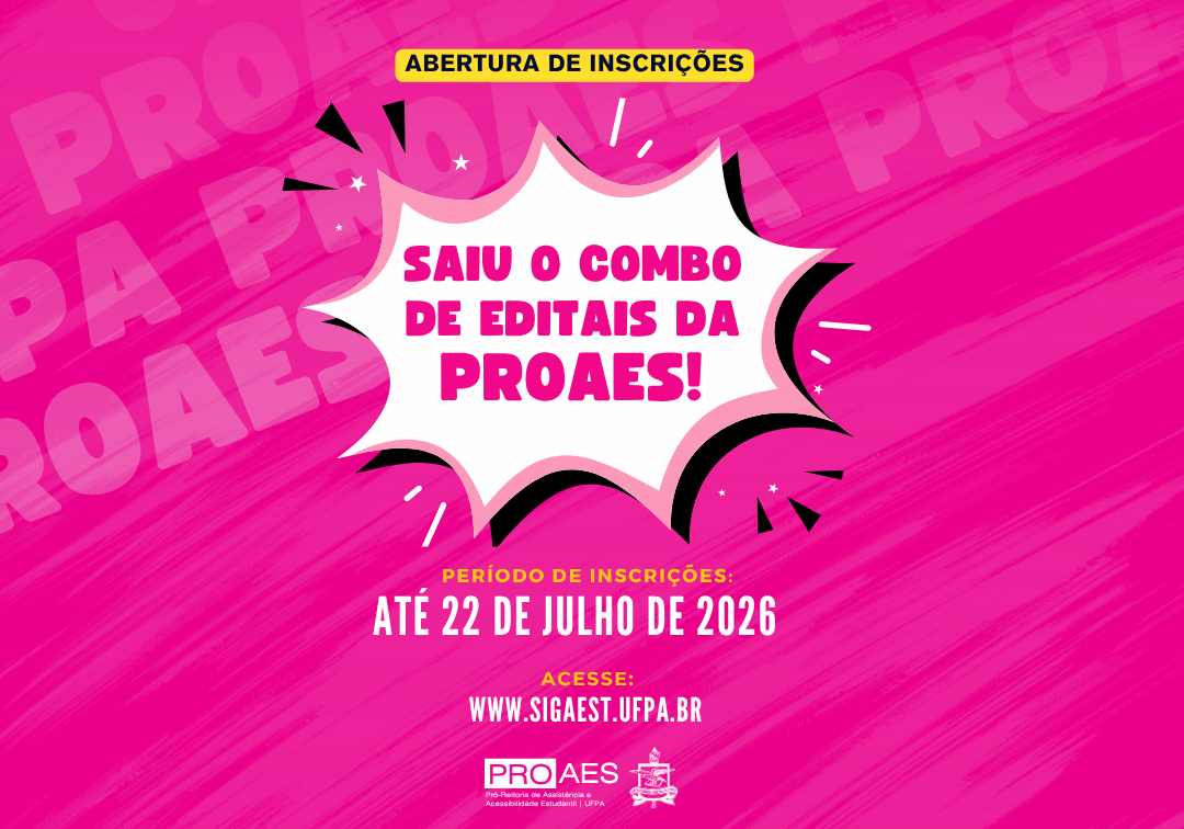 Card digital em fundo rosa com textura de pinceladas e a palavra “PROAES” repetida ao fundo. No topo, uma faixa amarela destaca “Abertura de inscrições”. Ao centro, um balão branco anuncia: “Saiu o combo de editais da PROAES!”. Na parte inferior, aparecem o período de inscrições, até 22 de julho de 2026, o endereço www.sigaest.ufpa.br e, ao final, as logomarcas da PROAES e da UFPA.