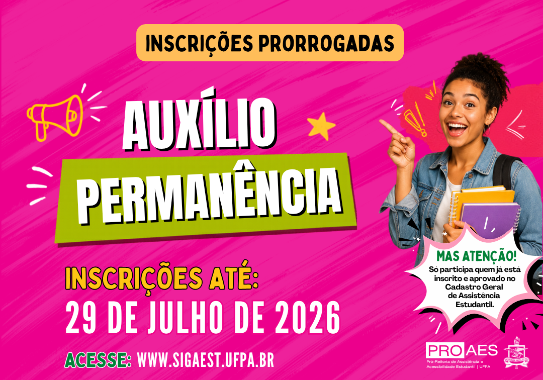 Card da PROAES/UFPA com fundo rosa informando a "prorrogação das inscrições do Auxílio Permanência". Em destaque, o prazo final: "29 de julho de 2026". À direita, uma estudante sorri e aponta para o título. Um aviso informa que apenas podem participar estudantes "já inscritos e aprovados no Cadastro Geral de Assistência Estudantil". Na parte inferior, consta o endereço [www.sigaest.ufpa.br] e a marca da PROAES/UFPA.