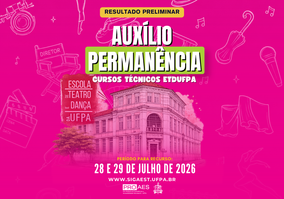Card com fundo rosa e ilustrações em traços de elementos relacionados ao teatro e à dança. No topo, lê-se "Resultado Preliminar". Ao centro, em destaque, o texto "Auxílio Permanência – Cursos Técnicos ETDUFPA". Abaixo, há uma imagem da Escola de Teatro e Dança da UFPA em tom rosa. Na parte inferior, informa o período para recurso: 28 e 29 de julho de 2026, o endereço www.sigaest.ufpa.br e as logomarcas da PROAES e da UFPA.