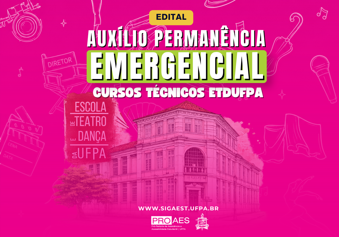 Card institucional da PROAES/UFPA com fundo em tons de rosa e ilustrações relacionadas às artes, como máscaras de teatro, câmera, microfone, instrumentos musicais e elementos cênicos. No centro, em destaque, os dizeres: "Edital – Auxílio Permanência Emergencial – Cursos Técnicos ETDUFPA". Na parte inferior, há a imagem da fachada da Escola de Teatro e Dança da UFPA, ao lado da identidade visual da instituição. No rodapé aparecem o endereço www.sigaest.ufpa.br, a logomarca da PROAES e o brasão da UFPA.