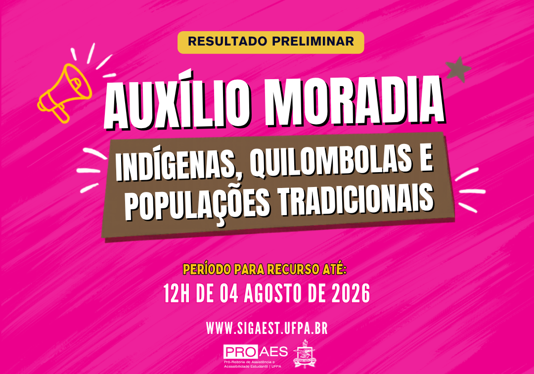 Card em fundo rosa com textura de pinceladas. No topo, há a faixa amarela com o texto "Resultado Preliminar". Ao centro, em destaque, lê-se "Auxílio Moradia", seguido de "Indígenas, Quilombolas e Populações Tradicionais" sobre uma faixa marrom. Na parte inferior, informa: "Período para recurso até: 12h de 04 de agosto de 2026". Abaixo, aparece o endereço www.sigaest.ufpa.br e, no rodapé, as logomarcas da PROAES e da UFPA. Há um ícone de megafone à esquerda e uma estrela decorativa à direita.