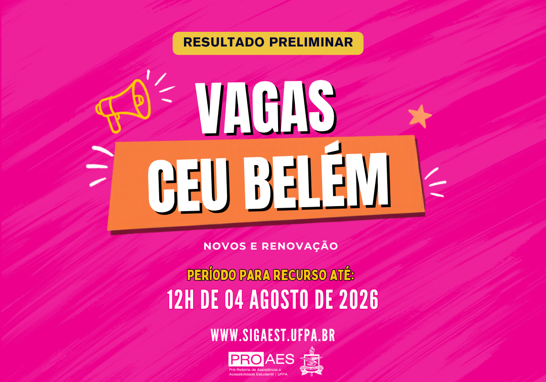 Card em fundo rosa com textura de pinceladas. No topo, há uma faixa amarela com o texto "Resultado Preliminar". Ao centro, em destaque, lê-se "Vagas CEU Belém", seguido da informação "Novos e Renovação". Na parte inferior, informa: "Período para recurso até: 12h de 04 de agosto de 2026". Abaixo, aparece o endereço www.sigaest.ufpa.br e, no rodapé, as logomarcas da PROAES e da UFPA. O layout inclui um ícone de megafone à esquerda e uma estrela decorativa à direita.